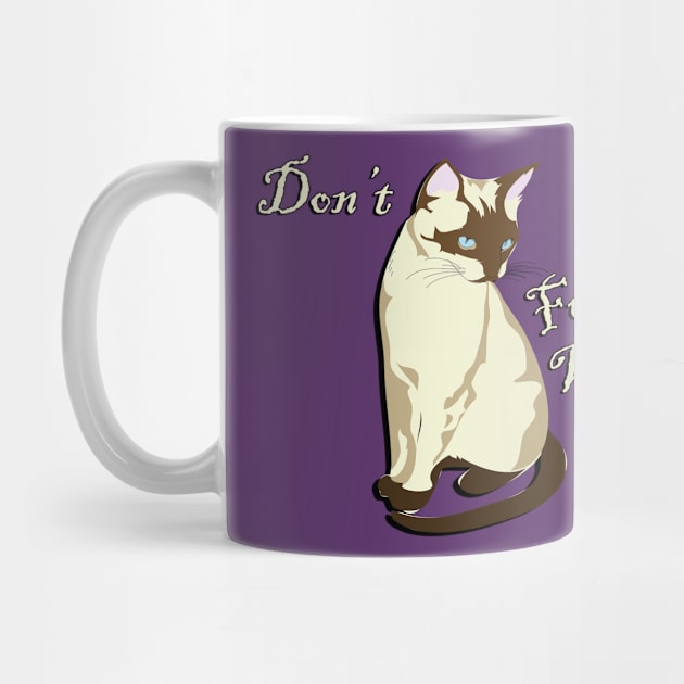 Funny Quote, Don't Fuss With Me. Cute Cat Lover Gifts Design of Siamese Cat by tamdevo1